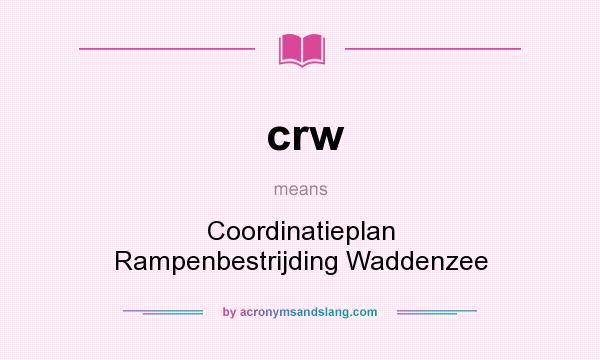 What does crw mean? It stands for Coordinatieplan Rampenbestrijding Waddenzee