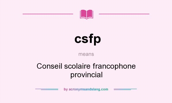 What does csfp mean? It stands for Conseil scolaire francophone provincial