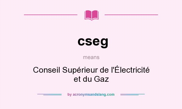 What does cseg mean? It stands for Conseil Supérieur de l`Électricité et du Gaz