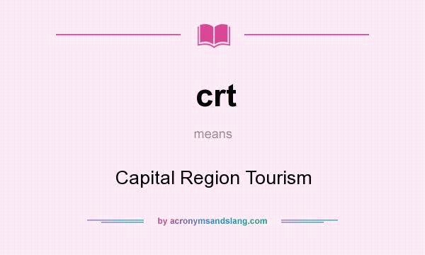 What does crt mean? It stands for Capital Region Tourism