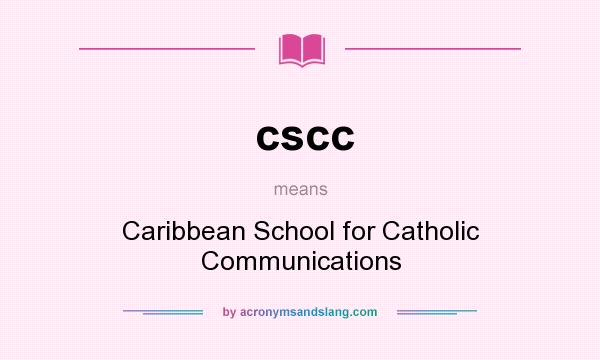 What does cscc mean? It stands for Caribbean School for Catholic Communications
