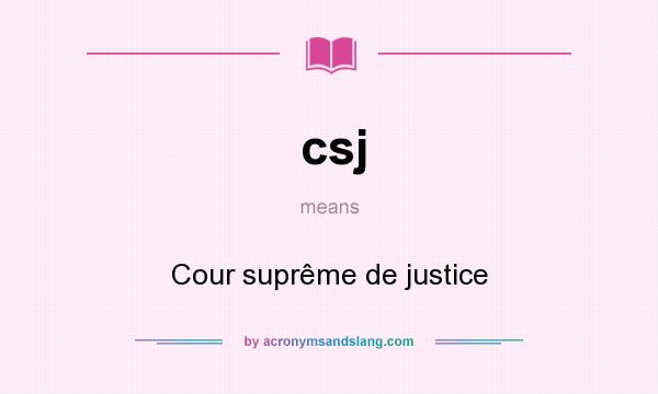 What does csj mean? It stands for Cour suprême de justice