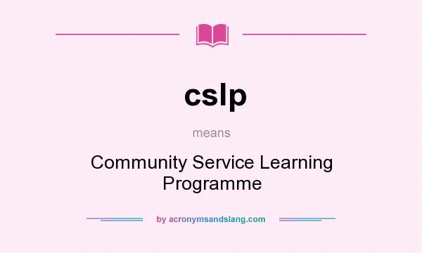 What does cslp mean? It stands for Community Service Learning Programme