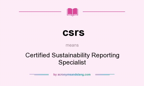 What does csrs mean? It stands for Certified Sustainability Reporting Specialist