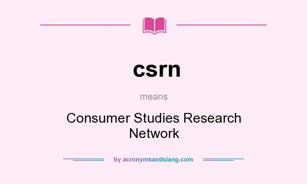 What does csrn mean? It stands for Consumer Studies Research Network