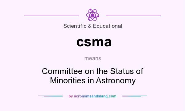 What does csma mean? It stands for Committee on the Status of Minorities in Astronomy
