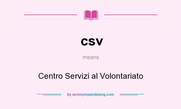 What does csv mean? It stands for Centro Servizi al Volontariato