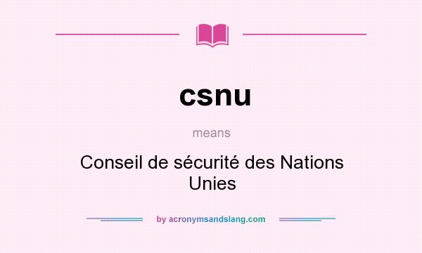 What does csnu mean? It stands for Conseil de sécurité des Nations Unies