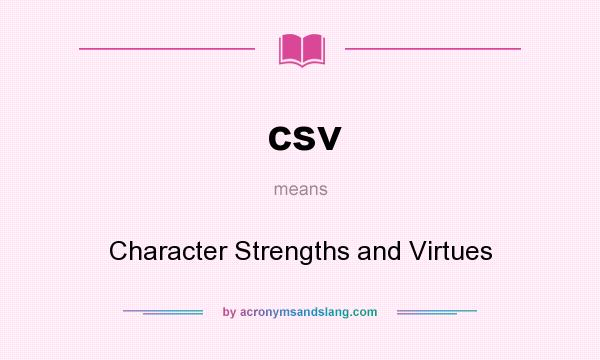 What does csv mean? It stands for Character Strengths and Virtues