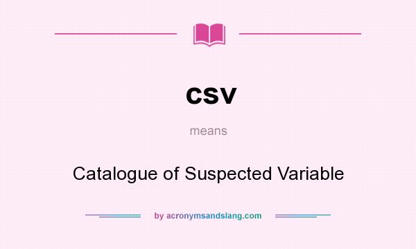 What does csv mean? It stands for Catalogue of Suspected Variable