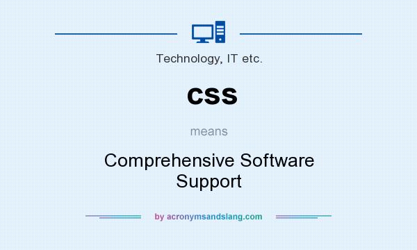 What does css mean? It stands for Comprehensive Software Support