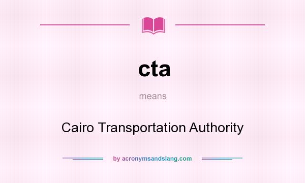 What does cta mean? It stands for Cairo Transportation Authority