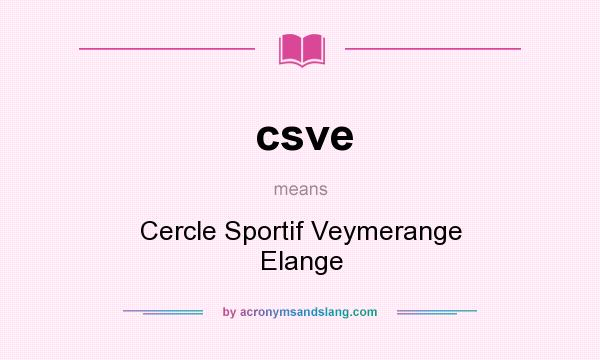 What does csve mean? It stands for Cercle Sportif Veymerange Elange
