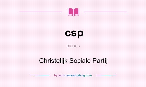 What does csp mean? It stands for Christelijk Sociale Partij