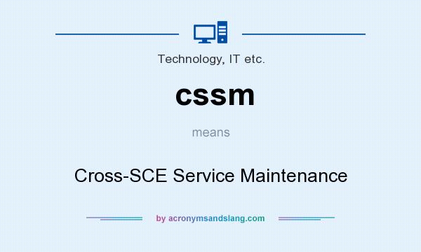 What does cssm mean? It stands for Cross-SCE Service Maintenance