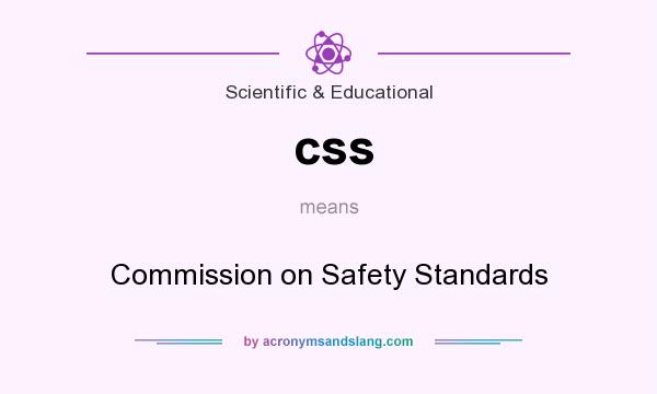 What does css mean? It stands for Commission on Safety Standards