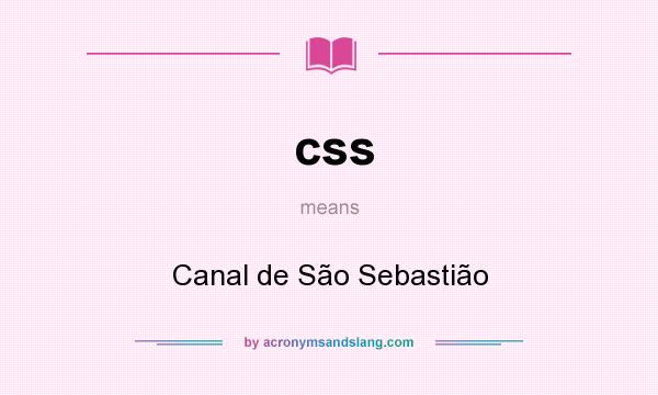 What does css mean? It stands for Canal de São Sebastião