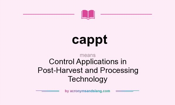 What does cappt mean? It stands for Control Applications in Post-Harvest and Processing Technology
