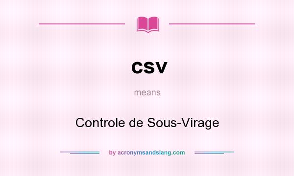 What does csv mean? It stands for Controle de Sous-Virage