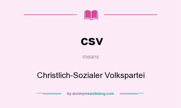 What does csv mean? It stands for Christlich-Sozialer Volkspartei