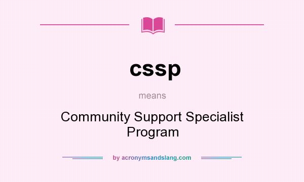 What does cssp mean? It stands for Community Support Specialist Program