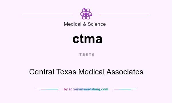 What does ctma mean? It stands for Central Texas Medical Associates