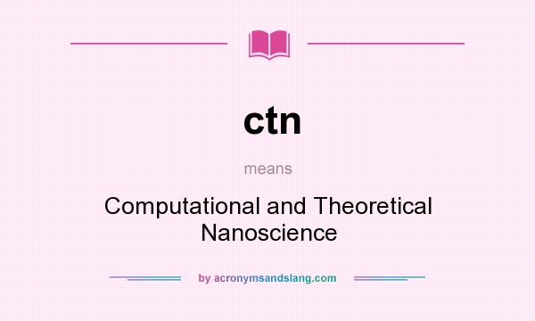 What does ctn mean? It stands for Computational and Theoretical Nanoscience