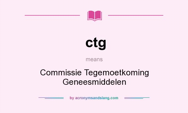 What does ctg mean? It stands for Commissie Tegemoetkoming Geneesmiddelen