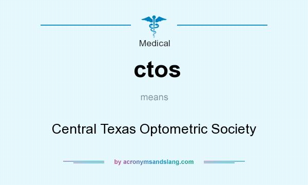 What does ctos mean? It stands for Central Texas Optometric Society