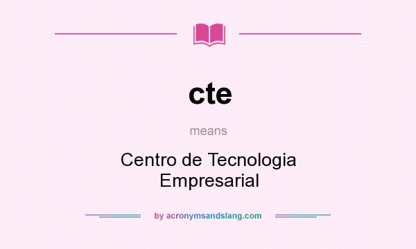 What does cte mean? It stands for Centro de Tecnologia Empresarial