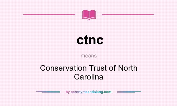What does ctnc mean? It stands for Conservation Trust of North Carolina