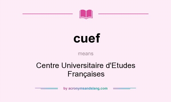 What does cuef mean? It stands for Centre Universitaire d`Etudes Françaises