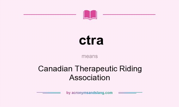 What does ctra mean? It stands for Canadian Therapeutic Riding Association