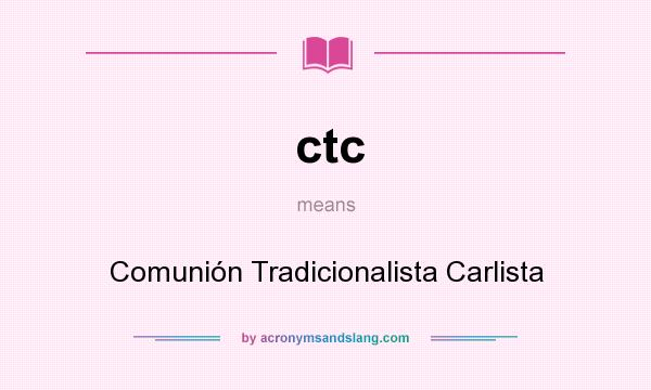 What does ctc mean? It stands for Comunión Tradicionalista Carlista