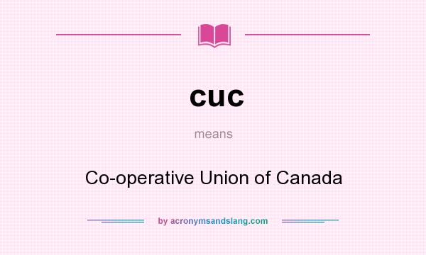 What does cuc mean? It stands for Co-operative Union of Canada