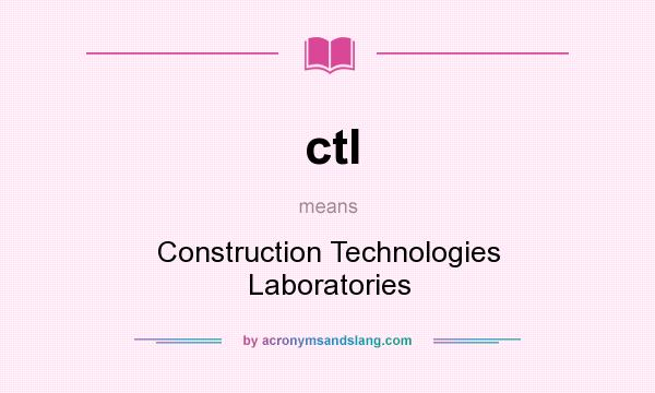 What does ctl mean? It stands for Construction Technologies Laboratories