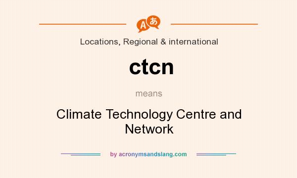 What does ctcn mean? It stands for Climate Technology Centre and Network