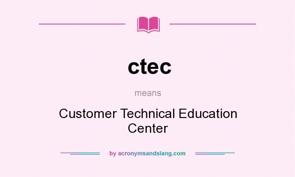 What does ctec mean? It stands for Customer Technical Education Center