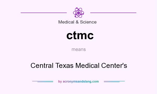 What does ctmc mean? It stands for Central Texas Medical Center`s