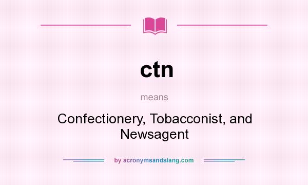 What does ctn mean? It stands for Confectionery, Tobacconist, and Newsagent