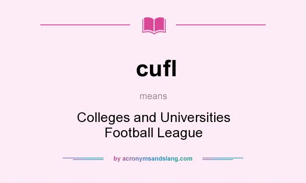 What does cufl mean? It stands for Colleges and Universities Football League