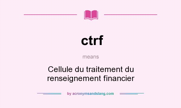 What does ctrf mean? It stands for Cellule du traitement du renseignement financier