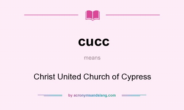 What does cucc mean? It stands for Christ United Church of Cypress