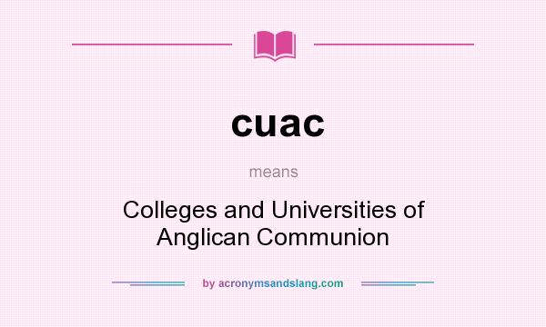 What does cuac mean? It stands for Colleges and Universities of Anglican Communion