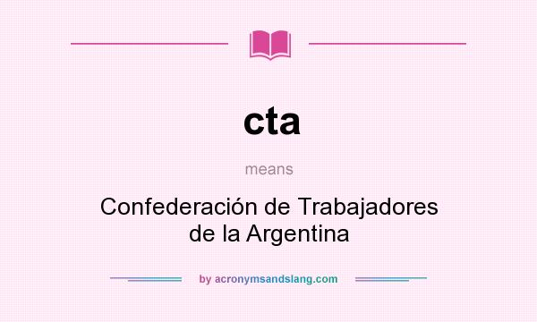 What does cta mean? It stands for Confederación de Trabajadores de la Argentina