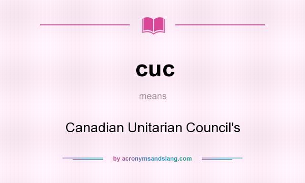 What does cuc mean? It stands for Canadian Unitarian Council`s