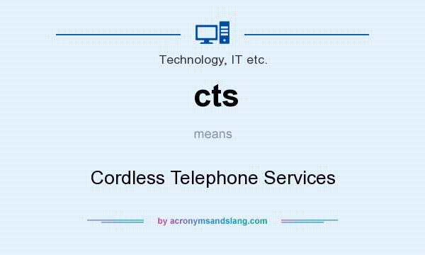 What does cts mean? It stands for Cordless Telephone Services