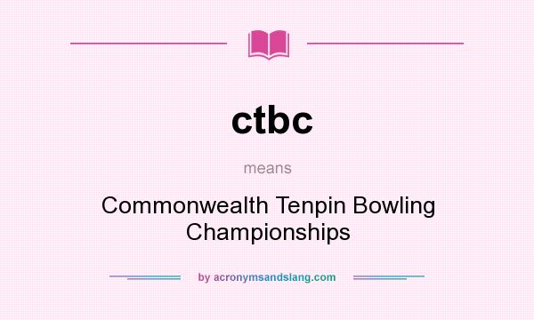 What does ctbc mean? It stands for Commonwealth Tenpin Bowling Championships