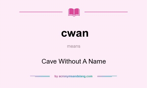 What does cwan mean? It stands for Cave Without A Name