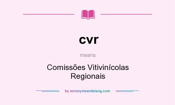 What does cvr mean? It stands for Comissões Vitivinícolas Regionais